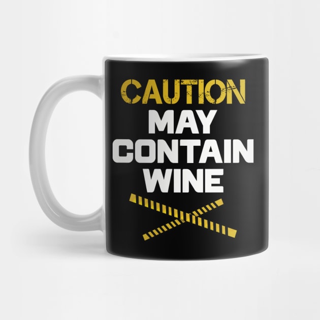 Caution May Contain Wine Funny Alcohol by mstory